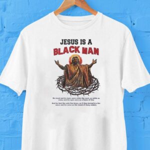 Jesus Is A Black Man His Head And His Hairs Were White Like Wool Shirt