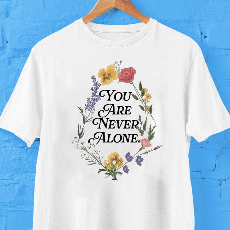 Jesus Loves You You Are Never Alone Flower Shirt Jesus Loves You You Are Never Alone Flower Shirt