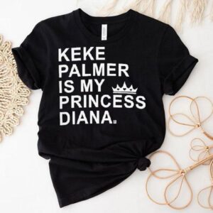 Keke Palmer Is My Princess Diana Shirt