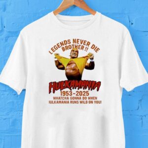 Legends Never Die Tribute Hulk Hogan Rip Hulkamania 1953 2025 Shirt