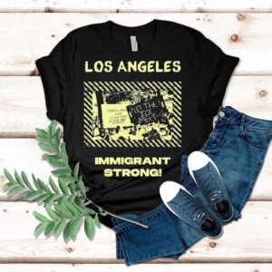 Los Angeles Immigrant Strong Let The Ice Melt Shirt