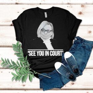 Maine Governor See You In Court Shirt