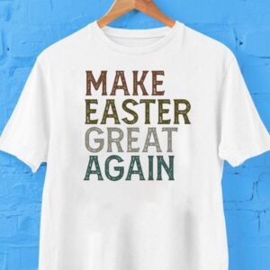 Make Easter Great Again Shirt