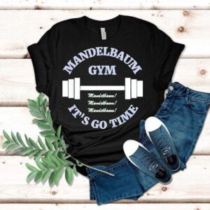 Mandelbaum Gym It’s Go Time Shirt