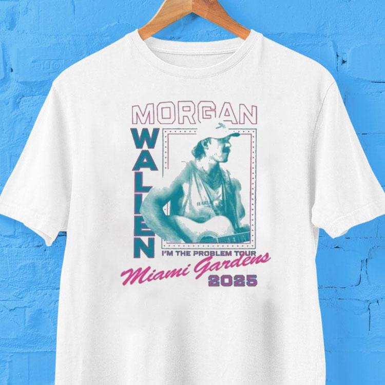 Morgan Wallen Miami Gardens I’m The Problem Tour 2025 Shirt Morgan Wallen Miami Gardens I’m The Problem Tour 2025 Shirt