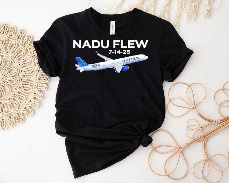 Nadu Flew 7 14 2025 1584 United State Plane Shirt Nadu Flew 7 14 2025 1584 United State Plane Shirt