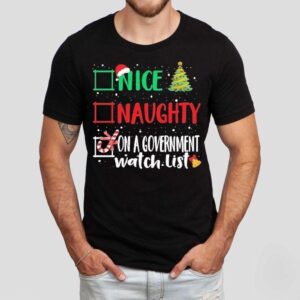 Nice, Naughty, Or On A Government Watch List Christmas Shirt Nice, Naughty, Or On A Government Watch List Christmas Shirt