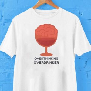 Overthinking Overdrinker Shirt