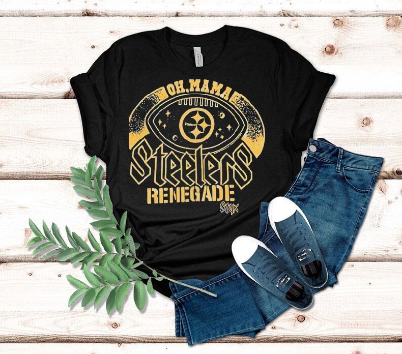 Pittsburgh Slers Renegade Oh Mama Shirt Pittsburgh Slers Renegade Oh Mama Shirt