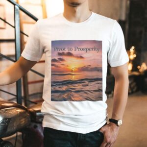 Pivot To Prosperity Shirt