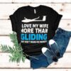 Plane I Love My Wife More Than Gliding But Don’t Make Me Prove It Shirt