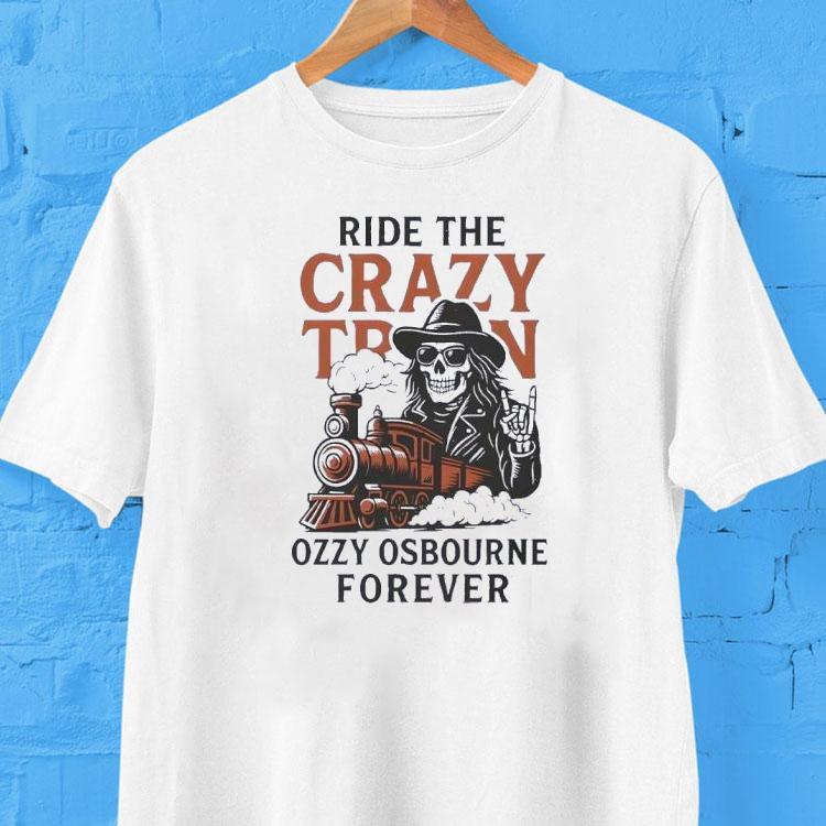 Ride The Crazy Train Ozzy Osbourne Forever Shirt Ride The Crazy Train Ozzy Osbourne Forever Shirt