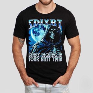Sdiybt Start Digging In Your Butt Twin Meme 2025 Skeleton Shirt