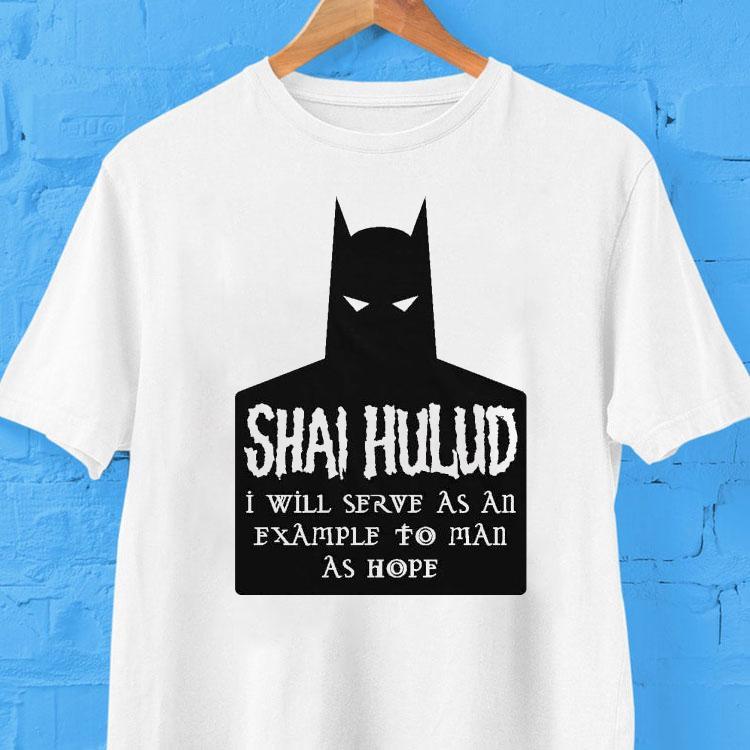 Shai Hulud I Will Serve As An Example To Man As Hope Batman Shirt Shai Hulud I Will Serve As An Example To Man As Hope Batman Shirt