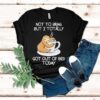 Sloth Not To Brag But I Totally Got Out Of Bed Today Shirt