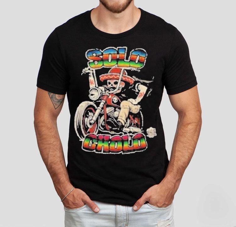 Solo Cholo Latino Biker Skeleton Streetwear Shirt Solo Cholo Latino Biker Skeleton Streetwear Shirt