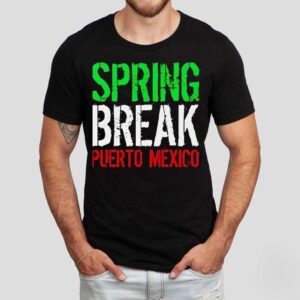 Spring Break Puerto Mexico New Shirt