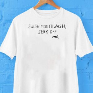 Swish Mouthwash Jerk Off Shirt