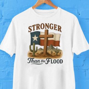Texas Stronger Than The Flood Hill Country Relief Desert Shirt Texas Stronger Than The Flood Hill Country Relief Desert Shirt