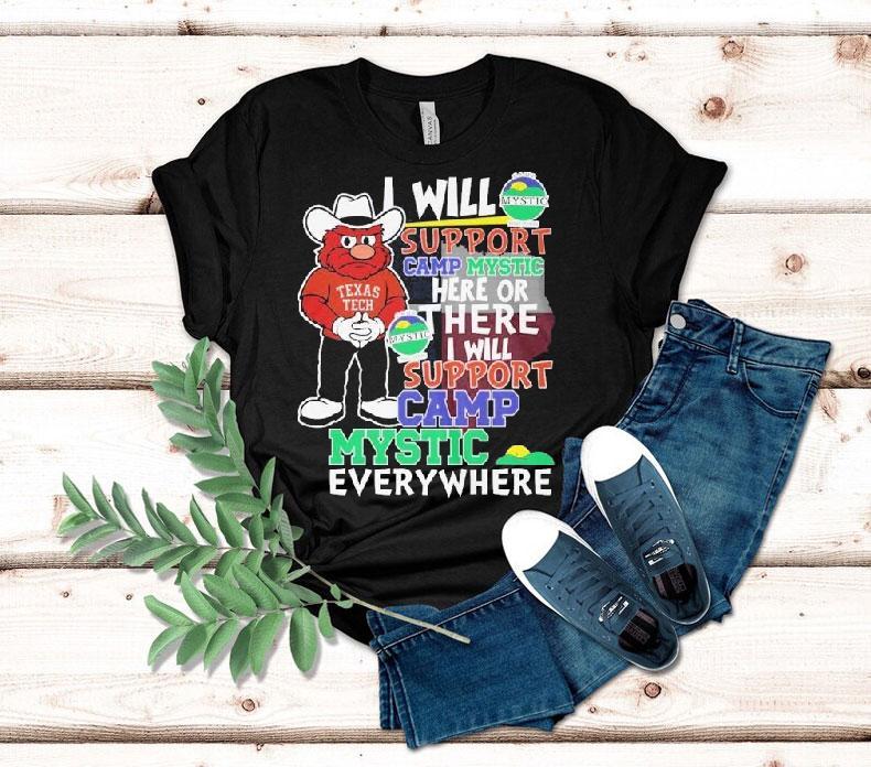 Texas Tech Red Raiders I Will Support Camp Mystic Here Or There I Will Support Camp Mystic Everywhere Hunt Texas Mascot Flood Relief Shirt Texas Tech Red Raiders I Will Support Camp Mystic Here Or There I Will Support Camp Mystic Everywhere Hunt Texas Mascot Flood Relief Shirt