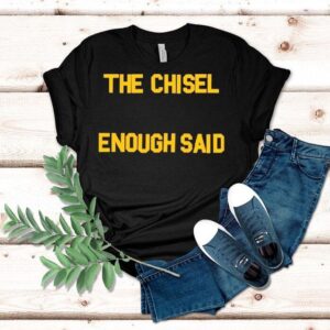 The Chisel Enough Said Shirt The Chisel Enough Said Shirt