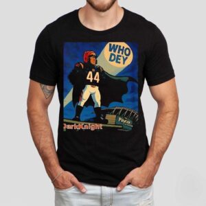 The Dark Knight Who Dey Cincinnati Bengals Shirt