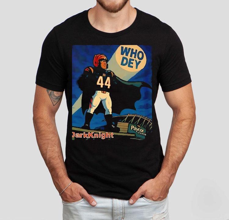 The Dark Knight Who Dey Cincinnati Bengals Shirt The Dark Knight Who Dey Cincinnati Bengals Shirt
