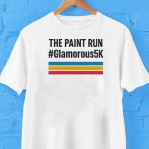 The Paint Run Glamorous 5k Shirt