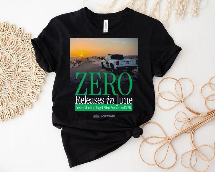 The White House Zero Releases In June Lowest Month Of Illegal Alien Encounters Ever Shirt The White House Zero Releases In June Lowest Month Of Illegal Alien Encounters Ever Shirt