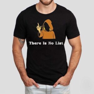 There Is No List Jeffrey Epstein Files Tshirt