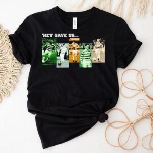 They Gave Us Celtic Football Club Team Shirt They Gave Us Celtic Football Club Team Shirt