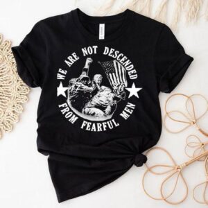 Trump We Are Not Descended From Fearful Men 1776 Shirt Trump We Are Not Descended From Fearful Men 1776 Shirt