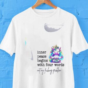 Unicorn Inner Peace Begins With Four Words Not My Fucking Problem Shirt