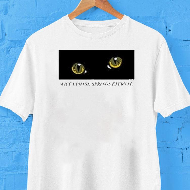 Wicca Phase Springs Eternal Suffer On Cat Eye Shirt Wicca Phase Springs Eternal Suffer On Cat Eye Shirt