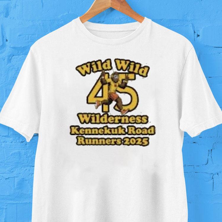 Wild Wild 45 Wilderness Kennekuk Road Runners 2025 Shirt Wild Wild 45 Wilderness Kennekuk Road Runners 2025 Shirt