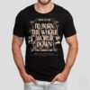 Woe, Is Me I’d Burn The Whole World Down If You Asked Me To Heres To Me A Story To Tell Shirt