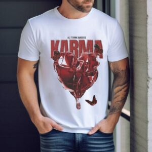 All I Think About Is Karma The Wonder Studio Shirt