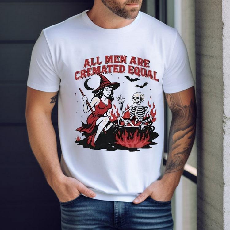 All Men Are Cremated Equal Halloween Shirt All Men Are Cremated Equal Halloween Shirt