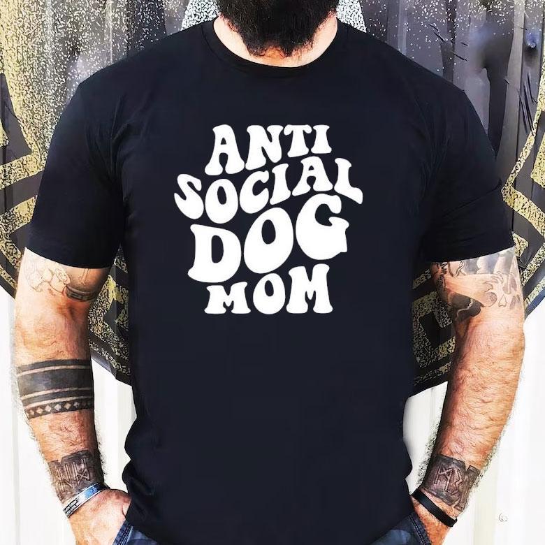Anti Social Dog Mom Shirt Anti Social Dog Mom Shirt