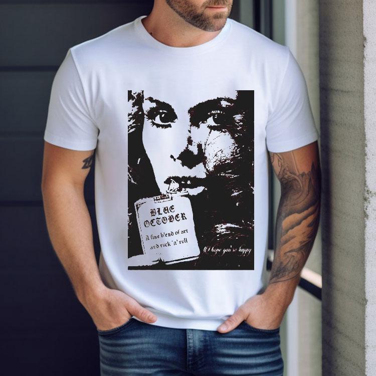 Blue October A Fine Blend Of Art And Rock N Roll I Hope You’re Happy Shirt Blue October A Fine Blend Of Art And Rock N Roll I Hope You’re Happy Shirt