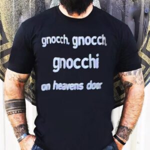 Bob Dylan Gnocch Gnocch Gnocchi On Heavens Door Shirt 1 Bob Dylan Gnocch Gnocch Gnocchi On Heavens Door Tshirt