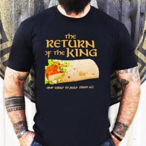 Burrito The Return Of The King One Wrap To Rule Them All Shirt