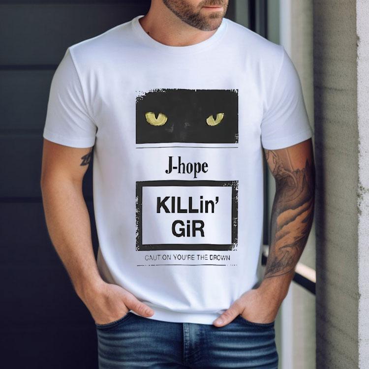 Cat J-hope Killin Gir Caution Youre The Drown Shirt Cat J-hope Killin Gir Caution Youre The Drown Shirt