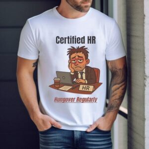 Certified Hr Hungover Regularly Tshirt