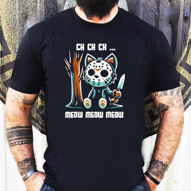 Ch Ch Ch Meow Meow Meow New Shirt Ch Ch Ch Meow Meow Meow New Shirt