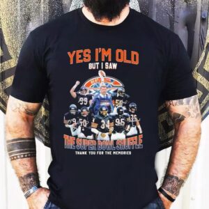 Chicago Bears Yes I’m Do But I Saw The Super Bowl Shuffle Thank You For The Memories Signatures Shirt