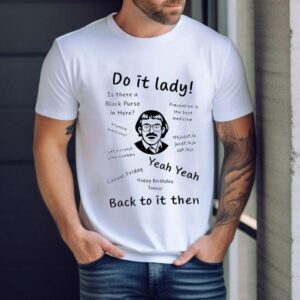 Chit Do It Lady Back To It Then Shirt
