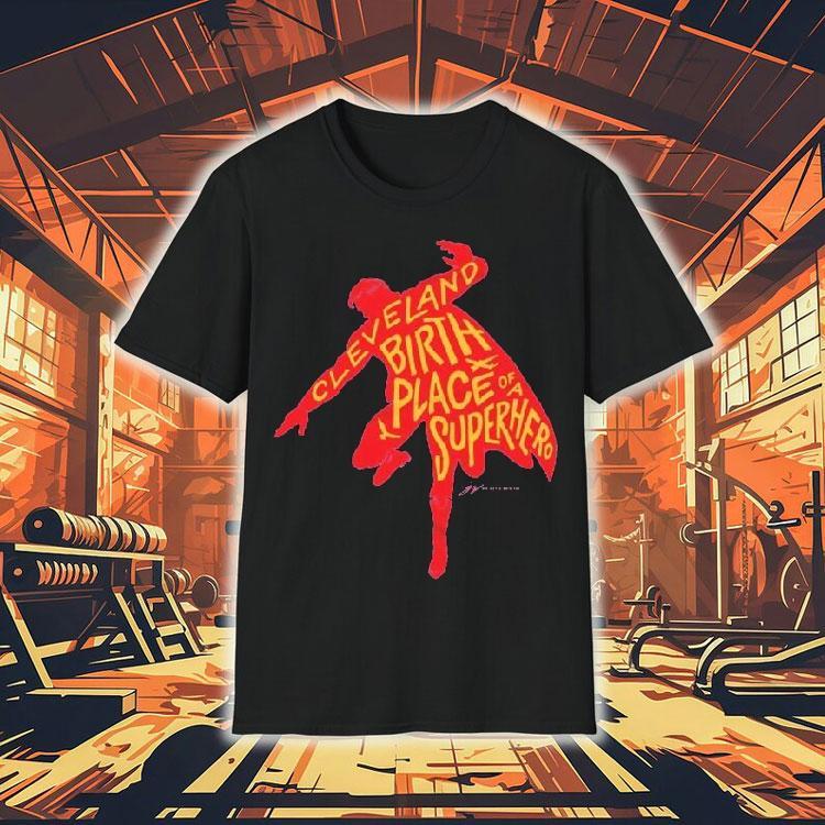 Cleveland Birthplace Of A Superhero Silhouette Shirt Cleveland Birthplace Of A Superhero Silhouette Shirt