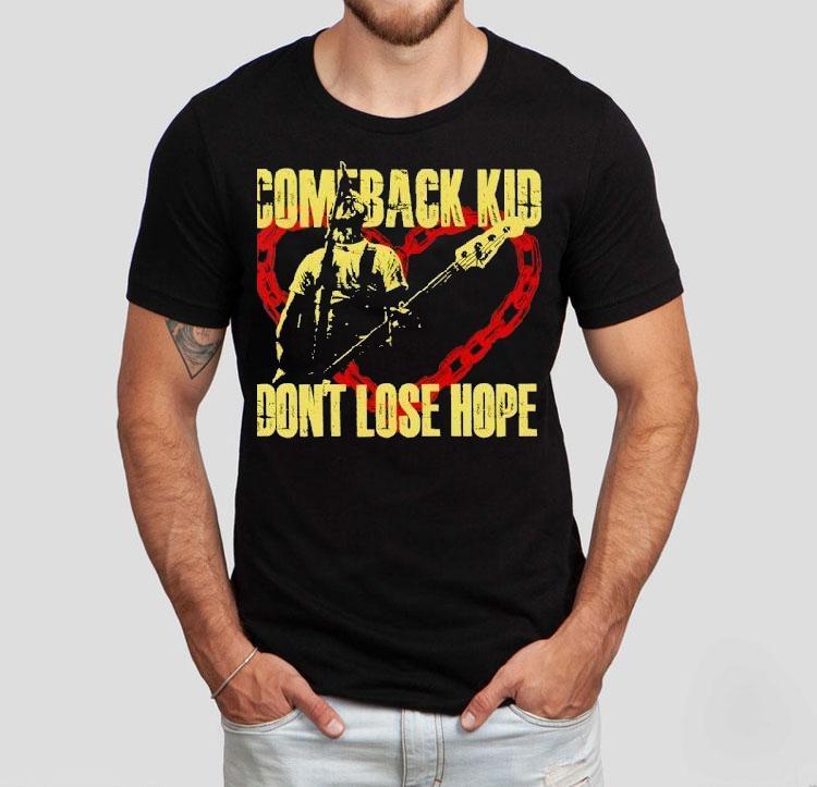 Comeback Kid Don’t Lose Hope 2025 Shirt Comeback Kid Don’t Lose Hope 2025 Shirt