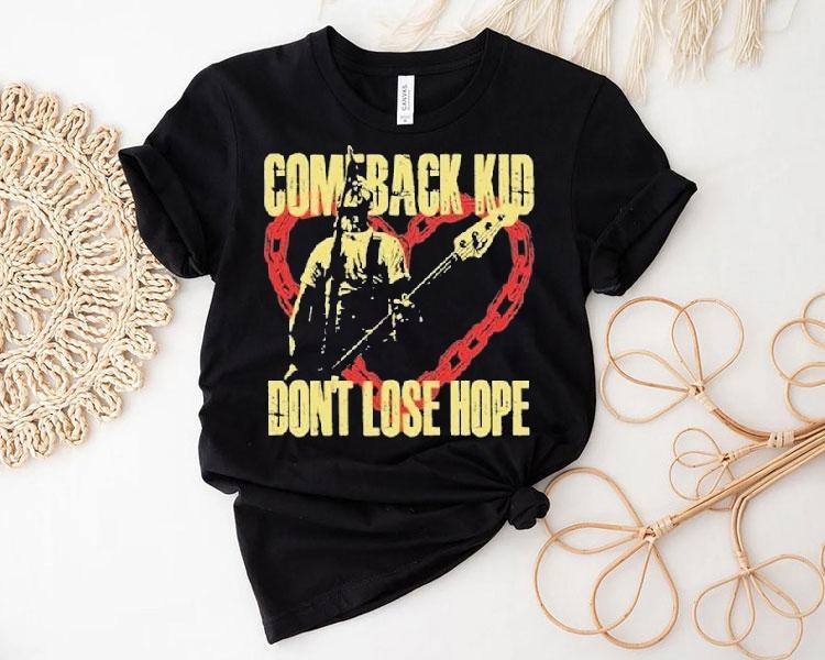 Comeback Kid Don’t Lose Hope Heart Shirt Comeback Kid Don’t Lose Hope Heart Shirt